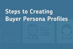 11 Steps to create Buyer Personas to Target the right Customers